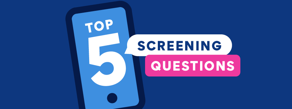 The 5 types of screening questions that will help you find the best candidates faster
