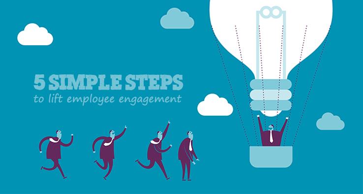 5 simple steps to lift employee engagement