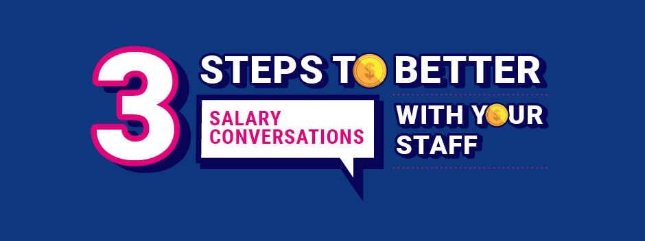 3 steps to better salary conversations with your staff