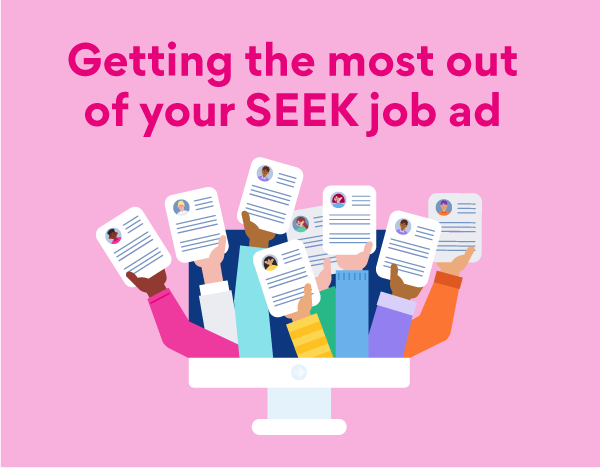 Getting the most out of your SEEK job ad