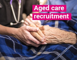 Aged Care recruitment in the spotlight