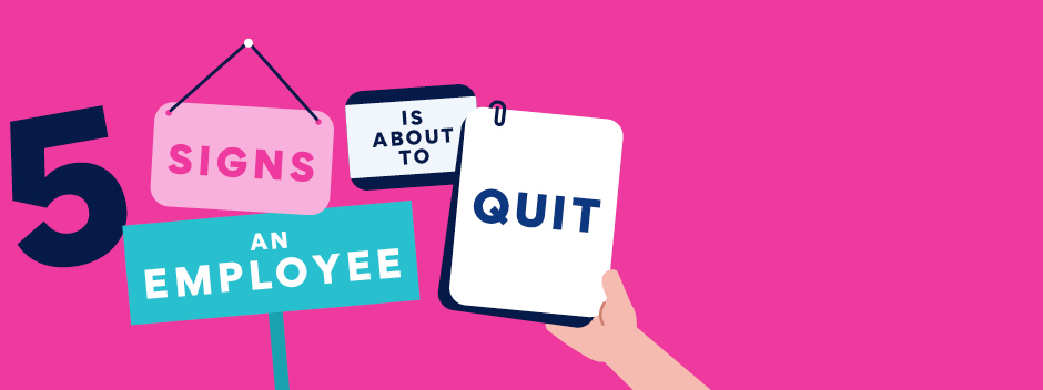 5 warning signs an employee is about to quit